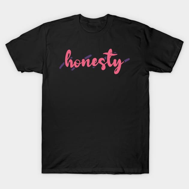 Honesty T-Shirt by ardp13